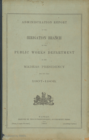 Administration report of the Irrigation Branch of the Public Works Department in the Madras Presidency for the year 1907-1908